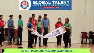 Global Talent International School (GTIS) : Street Play on Social Media Awareness