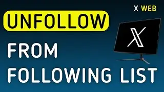 How To Unfollow From Following List On X (Twitter) Web On PC (New Update)