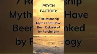 Psychology Insight: 7 Relationship Myths Exposed #shorts