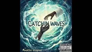 Catchin Waves - Pressley Snipez