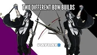 Two Different Bow Builds - Payday 2