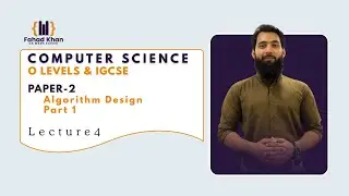 Algorithm Design – Part 1 | O Level & IGCSE Computer Science | P2 | Lecture 4