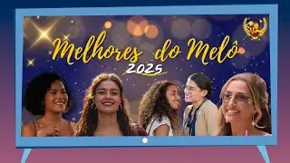 MELHORES do MELÔ 2025: OS DESTAQUES DA TV DO ANO! 🏆