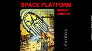 Space Platform by Murray Leinster - Chapter 13/13 (read by Mark Nelson)