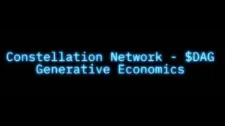 Constellation $DAG - Generative Economics // by Andrew Seer