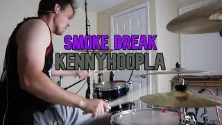 smoke break 🔸 KennyHoopla 🔸 drum cover