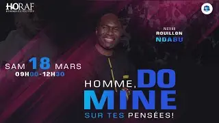 [R&Eacute;UNION HORAF] : HOMME, DOMINE SUR TES PENS&Eacute;ES ! | PASTEUR ROUILLON NDABU