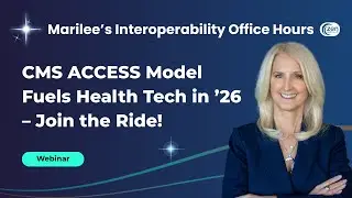 Marilee Interop Office Hours: CMS ACCESS Model Fuels Health Tech in &rsquo;26