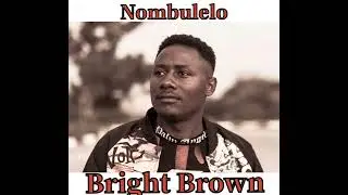 Bright Brown -Nombulelo (Official Audio)
