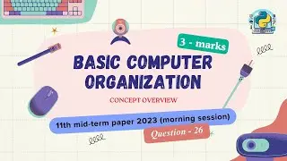 Question - 26 | Class 11th 2023 CS mid-term Paper (morning) | Basic Computer Organization