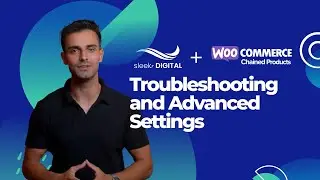 Chained Products for WooCommerce - Lesson 6 Troubleshooting and Advanced Settings