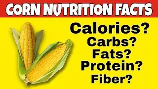 ✅Nutrition facts of Corn|Health benefits of Corn|how many calories,carbs,fat,fiber,protein in corn
