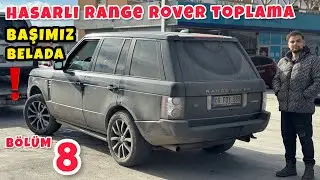 HASARLI RANGE ROVER TOPLAMA (B&Ouml;L&Uuml;M 8) BAŞIMIZ BELADA