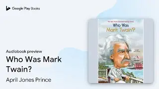 Who Was Mark Twain? by April Jones Prince &middot; Audiobook preview