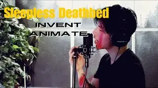 Invent Animate - Sleepless Deathbed Vocal Cover