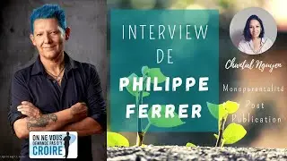 #9 Interview de PHILIPPE FERRER : Monoparentalit&eacute;, Post-publication. @OnNeVousDemandePasdyCroire