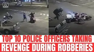 Top 10 Police Officers Taking Revenge During Robberies 💥 | Real Footage Caught on Camera