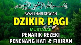 DZIKIR PAGI PEMBUKA REZEKI AL-MATSURAT PAGI ALLAH BERIKAN KELANCARAN KEMUDAHAN REZEKI USAHA & URUSAN