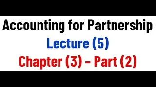08 Partnership  - Lecture 05 - Chapter 3 - Part 2