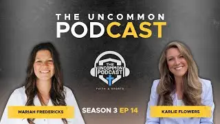 The Uncommon Podcast | Mariah Fredericks, Missionary / Pro Soccer Player