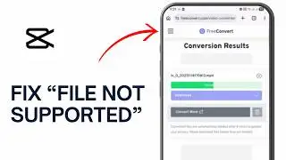 How To Fix “File Not Supported” on CapCut