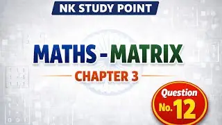 Matrix Chapter 3 Exercise 3.2 Question Number 12