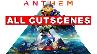 Anthem - All Cutscenes
