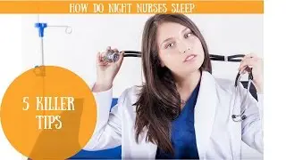 How Do Night Shift Nurses Sleep: 5 Killer Tips