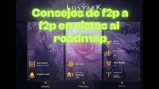 Consejos para lost ark en vista de la hoja de ruta de f2p para f2p