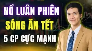 Chiến Lược Đánh Luân Phiên: 5 Cổ Phiếu Vào Sóng Kiếm Tiền Trước Tết