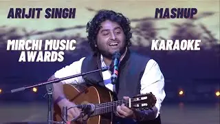 Arijit Singh Mashup Mirchi Awards Karaoke | Arijit Soulful Performance Karaoke | Real Karaoke