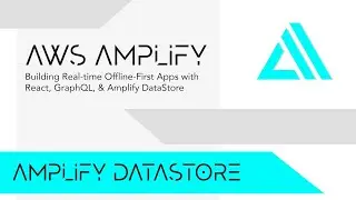 Building Real-time Offline-first Apps with React, GraphQL, & Amplify DataStore