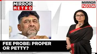 D.K. Shivakumar Gets ED Summons, Daughter Served CBI Notice | Fee Fight In Karnataka? | Daily Mirror