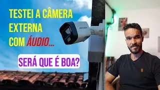 UNBOXING E REVIEW DA C&Acirc;MERA HIKVISION DS-2CE16D0T-LPFS COM &Aacute;UDIO - TESTE COM &Aacute;UDIO REAL DA C&Acirc;MERA