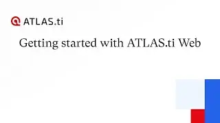 Getting started with ATLAS.ti Web