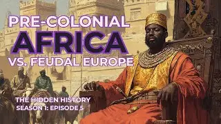 Precolonial Africa &ndash; The Wealth, Power & Societies - The Hidden History (Ep. 5)
