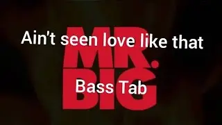 MR.BIG/Ain't seen love like that(Bass Tab)