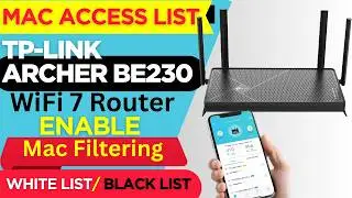 Block Mobile/Laptop in TP-link Archer BE230-Enable Mac filtering Access List | Black List White List