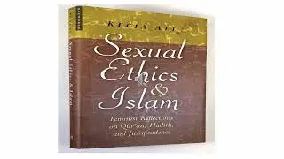 Sexual Ethics and Islam Feminist Reflections by Kecia Ali