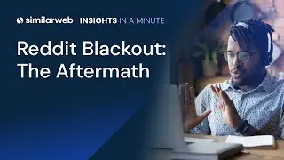 Reddit Blackout Aftermath: Here&rsquo;s What the Data Shows &mdash; Insights in a Minute