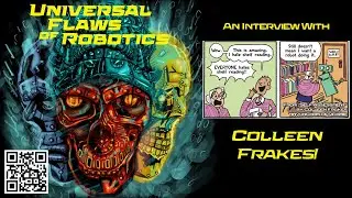 UNIVERSAL FLAWS OF ROBOTICS - An Interview with COLLEEN FRAKES! 7/16/2024
