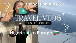 Leaving Nigeria🇳🇬|Relocation??|Travel Vlog✈️🇧🇬