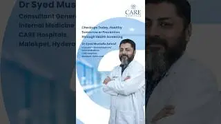 Preventive Checkups | Dr. Syed Mustafa Ashraf | CARE Hospitals Malakpet