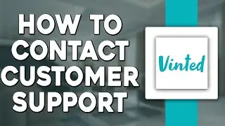How To Contact Customer Support On Vinted (Quick Tutorial)