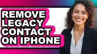 How to Remove Legacy Contact on Iphone (easy Method)