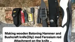 Making (Diy)🪵🔨🔪 Bushcraft knife Mod Ferosium rod Attachment on The knife sheath.. Wooden Batoning🔥🔥