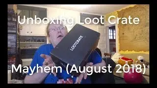 Unboxing Loot Crate Mayhem (August 2018)
