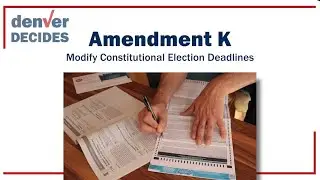 Amendment K - Modify Constitutional Election Deadlines