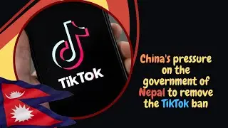 China's pressure on the government of Nepal to remove the TikTok ban