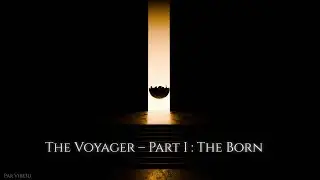 THE VOYAGER &ndash; Part I : The Born | Cosmic 3D Ambient Relaxation Experience